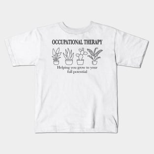 OT Helping you grow to your full potential Kids T-Shirt